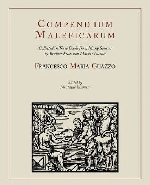 Compendium Maleficarum [Compendium of the Witches] (English, Francesco Maria Guazzo | E. Allen Ashwin | Montague Summers)