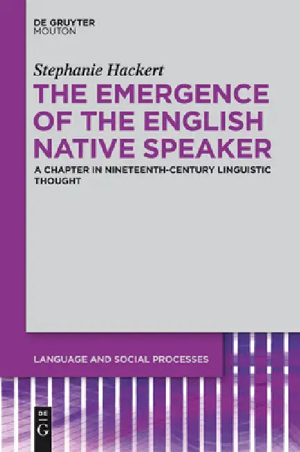 The Emergence of the English Native Speaker (English, Stephanie Hackert)