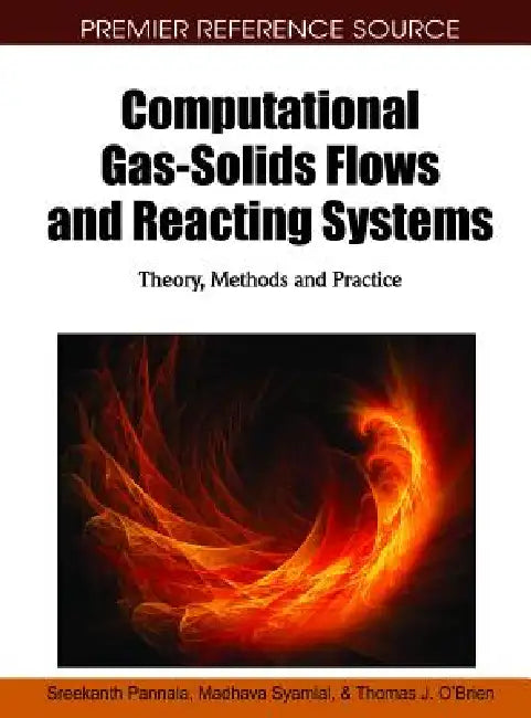 Computational Gas-Solids Flows and Reacting Systems (English, Sreekanth Pannala | Madhava Syamlal | Thomas J. O'Brien)