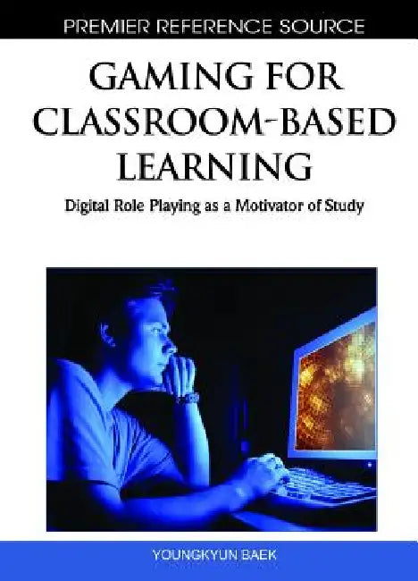Gaming for Classroom-Based Learning (English, Young Kyun Baek)