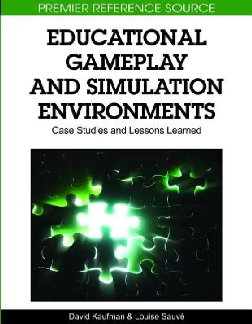 Educational Gameplay and Simulation Environments (English, David Kaufman | Louise Sauvé)