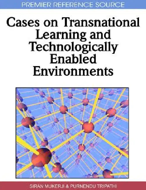 Cases on Transnational Learning and Technologically Enabled Environments (English, Siran Mukerji | Purnendu Tripathi)