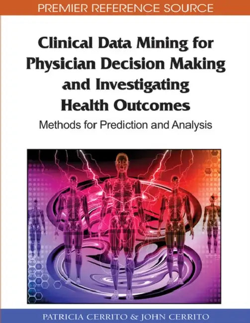 Clinical Data Mining for Physician Decision Making and Investigating Health Outcomes (English, Patricia Cerrito | John Cerrito)