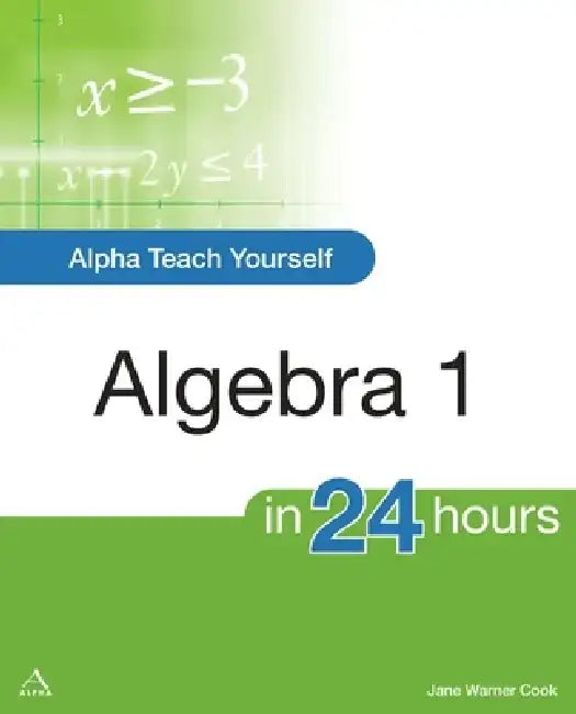 Alpha Teach Yourself Algebra I in 24 Hours (English, Jane Cook)