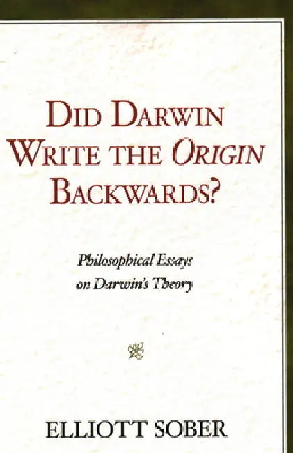 Did Darwin Write the Origin Backwards? (English, Elliott Sober)