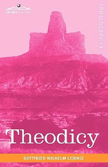 Theodicy (English, Gottfried Wilhelm Leibniz | Austin M. Farrer | E. M. Huggard)