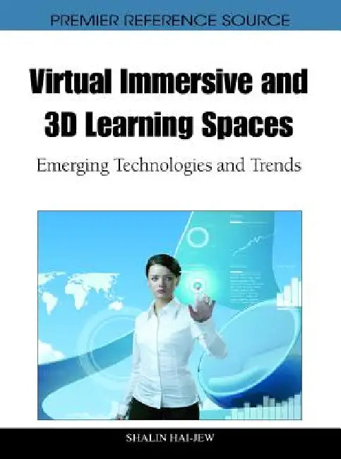 Virtual Immersive and 3D Learning Spaces (English, Shalin Hai-Jew)