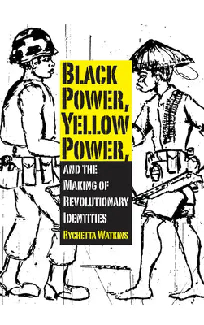 Black Power, Yellow Power, and the Making of Revolutionary Identities (English, Rychetta Watkins)