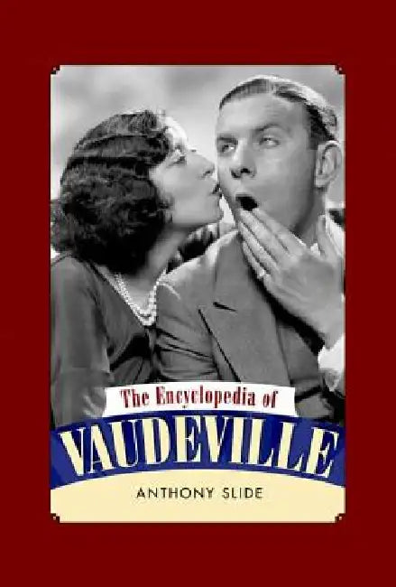 The Encyclopedia of Vaudeville (English, Anthony Slide)