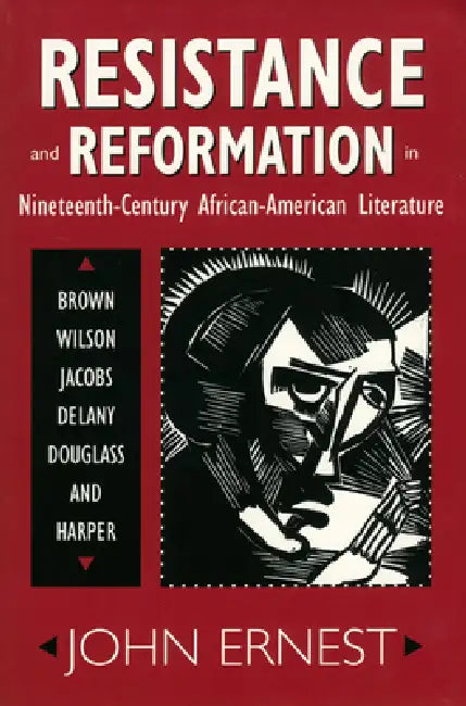 Resistance and Reformation in Nineteenth-Century African-American Literature (English, John Ernest)