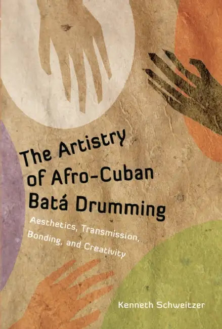 The Artistry of Afro-Cuban Bata Drumming (English, Kenneth Schweitzer)