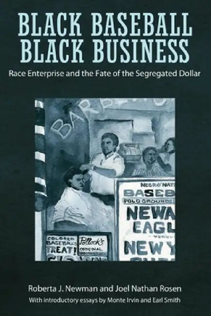 Black Baseball, Black Business (English, Roberta J. Newman | Joel Nathan Rosen | Monte Irvin)