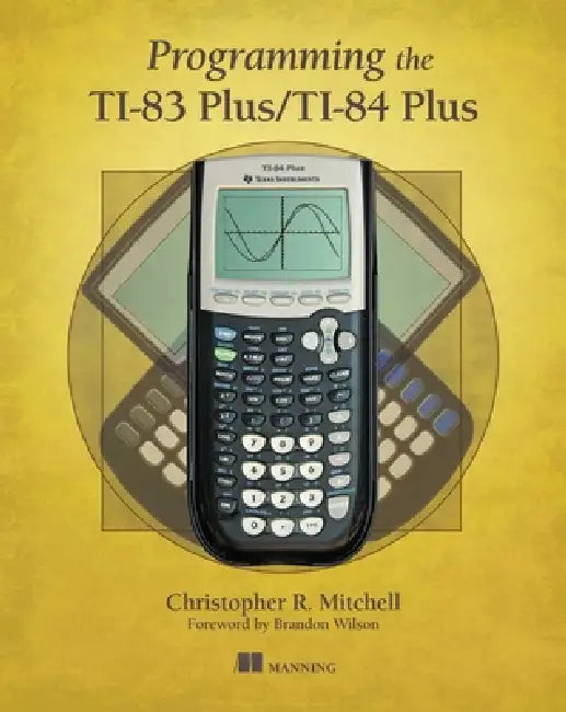 Programming the Ti-83 Plus/Ti-84 Plus (English, Christopher Mitchell)