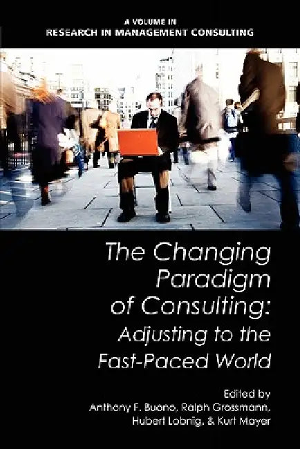 The Changing Paradigm of Consulting (English, Anthony F. Buono | Ralph Grossman | Hubert Lobnig)