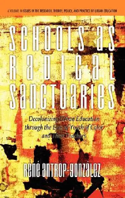 Schools as Radical Sanctuaries (English, René Antrop-González)