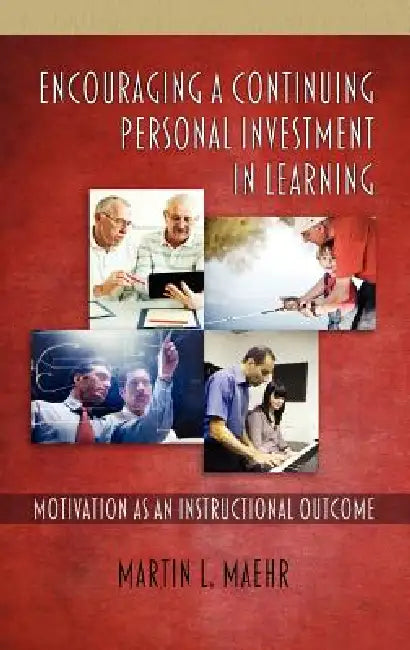 Encouraging a Continuing Personal Investment in Learning (English, Martin L. Maehr)