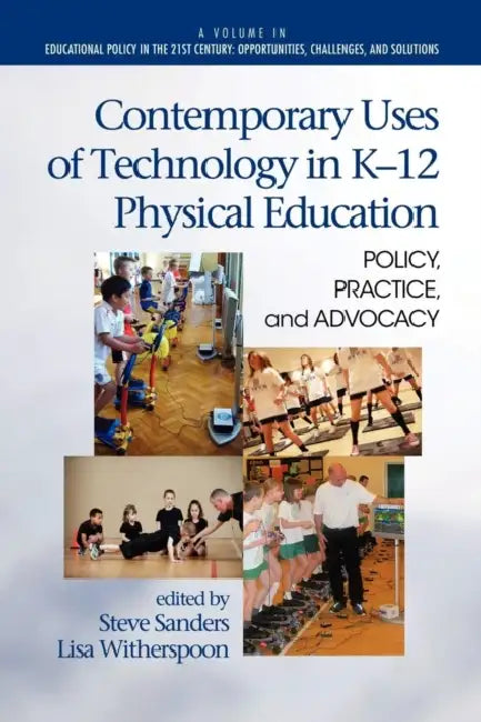 Contemporary Uses of Technology in K-12 Physical Education (English, Steve Sanders | Lisa Witherspoon)