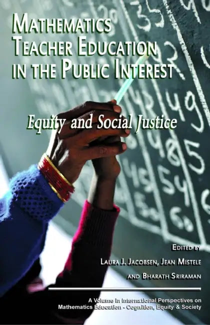 Mathematics Teacher Education in the Public Interest (English, Laura J. Jacobsen | Jean Mistele | Bharath Sriraman)
