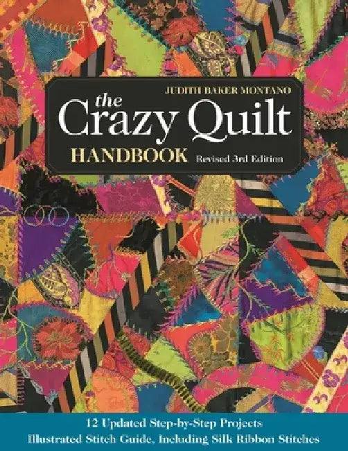 The Crazy Quilt Handbook, Revised (English, Judith Baker Montano)