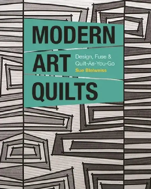 Modern Art Quilts (English, Sue Bleiweiss)