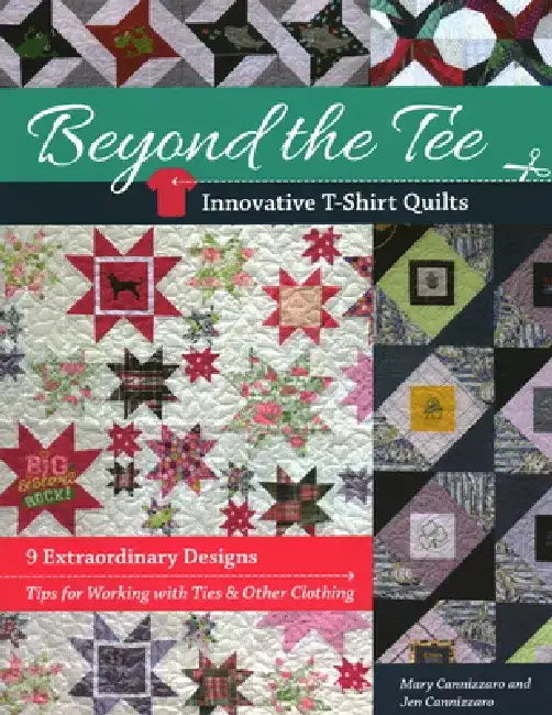 Beyond the Tee-Innovative T-Shirt Quilts (English, Jen Cannizzaro | Mary Cannizzaro)