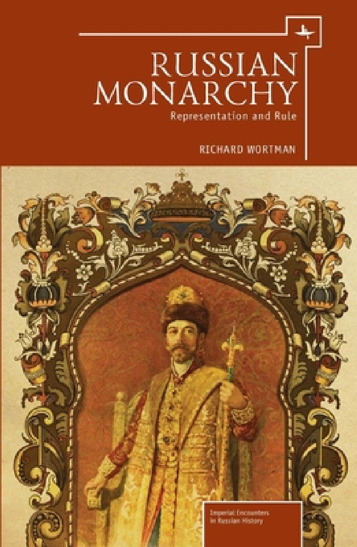 Russian Monarchy (English, Richard Wortman)