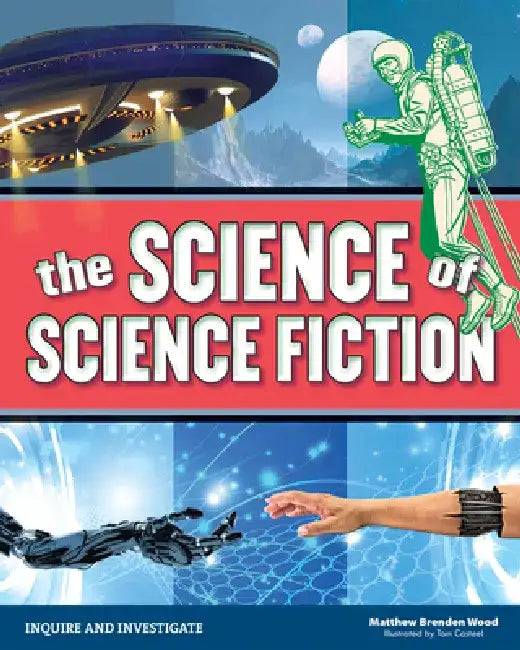 The Science of Science Fiction (English, Matthew Brenden Wood | Tom Casteel)