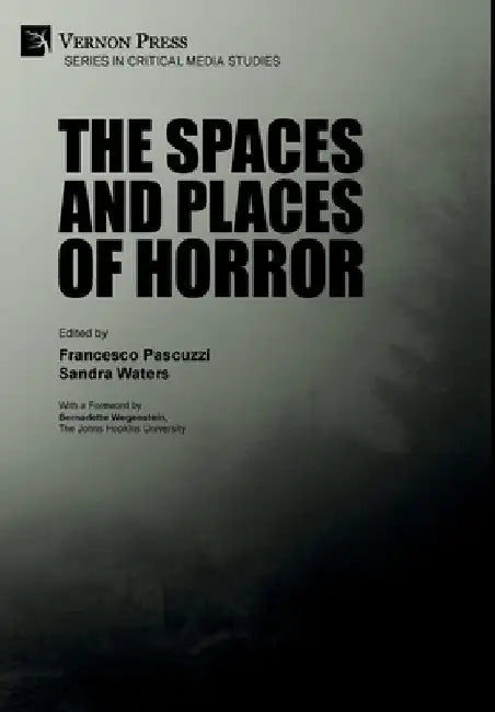 The Spaces and Places of Horror (English, Francesco Pascuzzi | Sandra Waters | Bernadette Wegenstein)