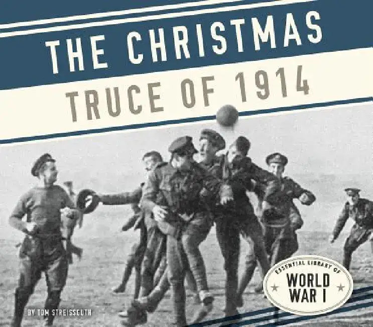 Christmas Truce of 1914 (English, Tom Streissguth)