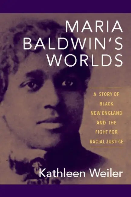 Maria Baldwin's Worlds (English, Kathleen Weiler)