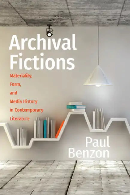 Archival Fictions (English, Paul Benzon)