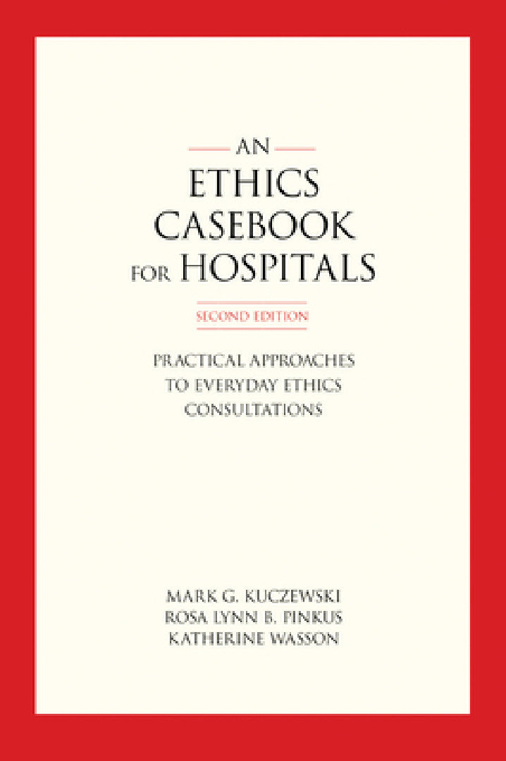 An Ethics Casebook for Hospitals (English, Mark G. Kuczewski | Rosa Lynn B. Pinkus | Katherine Wasson)