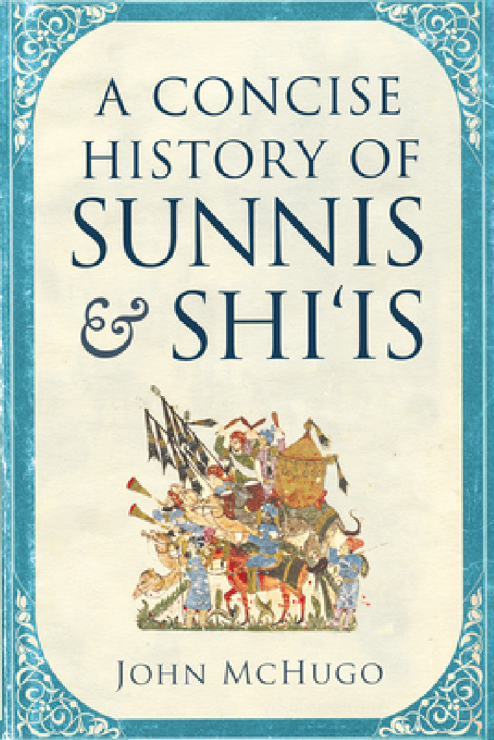 A Concise History of Sunnis and Shi'is (English, John McHugo)