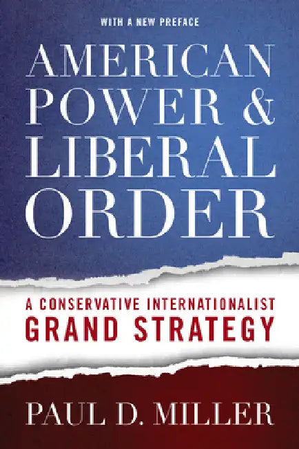 American Power & Liberal Order (English, Paul D. Miller)