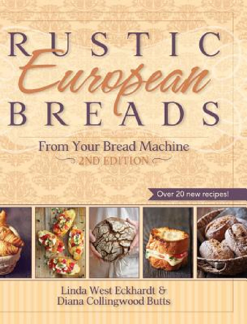 Rustic European Breads from Your Bread Machine (English, Linda West Eckhardt | Diana Collingwood Butts)