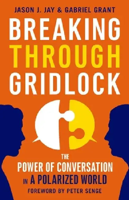 Breaking Through Gridlock (English, Jason Jay | Gabriel Grant | Peter Senge)