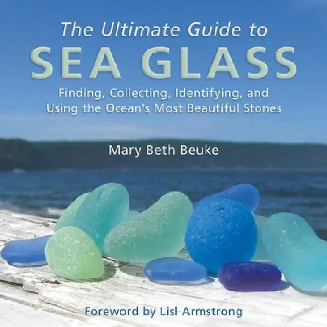 The Ultimate Guide to Sea Glass (English, Mary Beth Beuke)