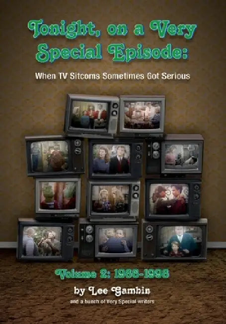 Tonight, On A Very Special Episode When TV Sitcoms Sometimes Got Serious Volume 2 (English, Lee Gambin)