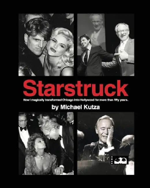 Starstruck - How I Magically Transformed Chicago into Hollywood for More Than Fifty Years (English, Michael Kutza | David Robinson)