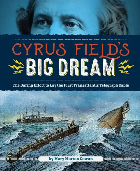 Cyrus Field's Big Dream (English, Mary Morton Cowan)