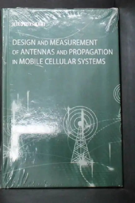 Design and Measurement of Antenna and Propagation in Mobile Cellular Systems (English, Hiroyuki Arai)