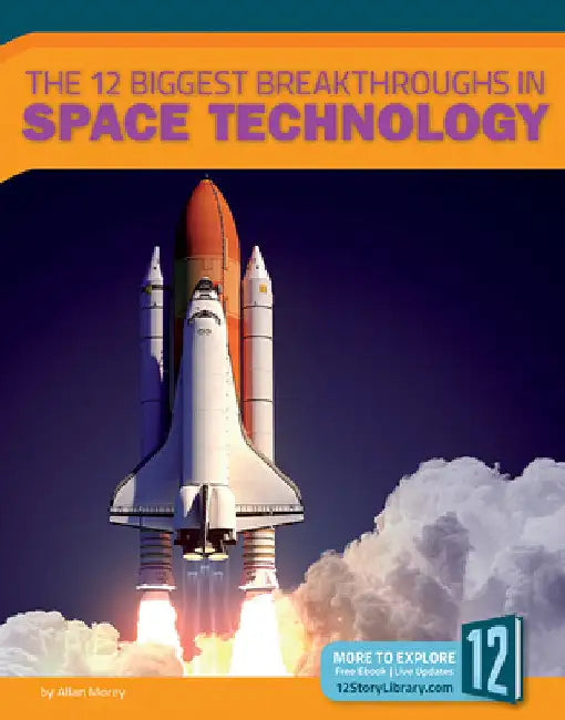 The 12 Biggest Breakthroughs in Space Technology (English, Allan Morey)