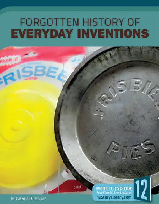 Forgotten History of Everyday Inventions (English, Patricia Hutchison)