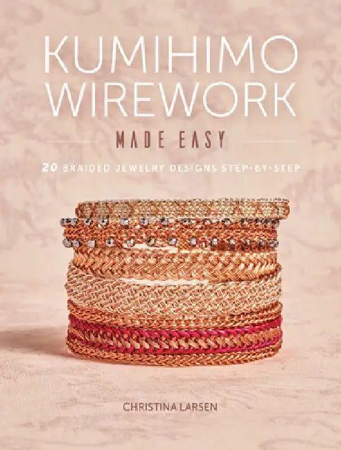 Kumihimo Wirework Made Easy (English, Christina Larsen)