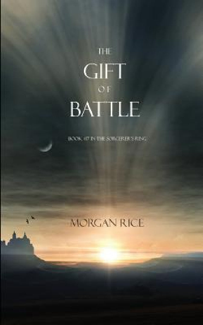 The Gift of Battle (Book #17 in the Sorcerer's Ring) (English, Morgan Rice)