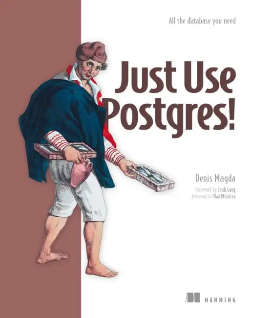 Just Use Postgres! (English, Denis Magda)