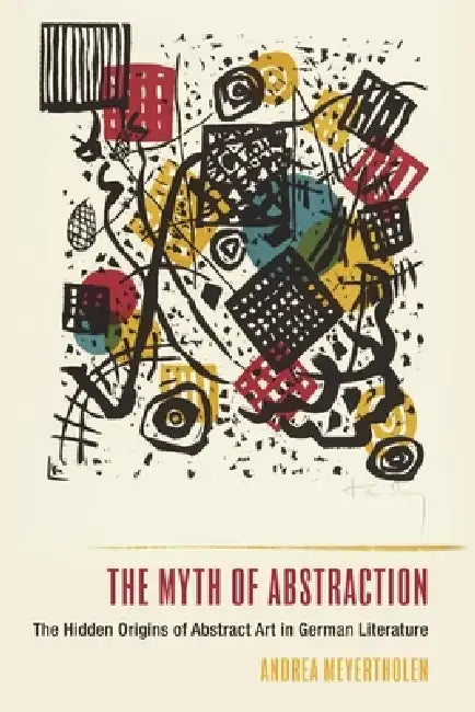 The Myth of Abstraction (English, Andrea Meyertholen)