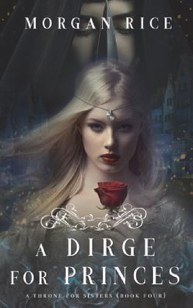 A Dirge for Princes (A Throne for Sisters-Book Four) (English, Morgan Rice)