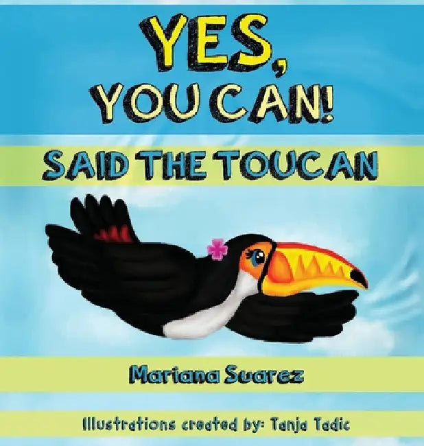 Yes, You Can! Said the Toucan (English, Mariana Suarez)