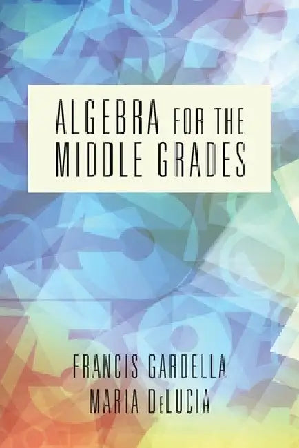 Algebra for the Middle Grades (English, Francis Gardella | Maria Delucia)